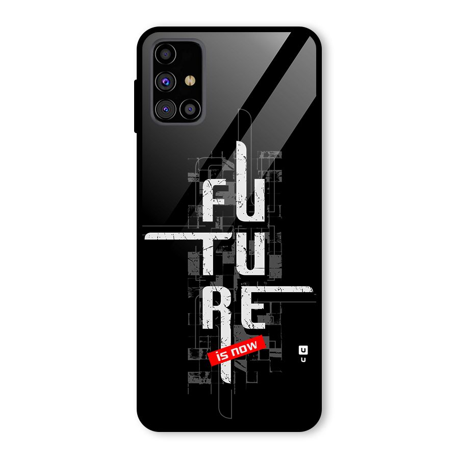 Future is Now Glass Back Case for Galaxy M31s