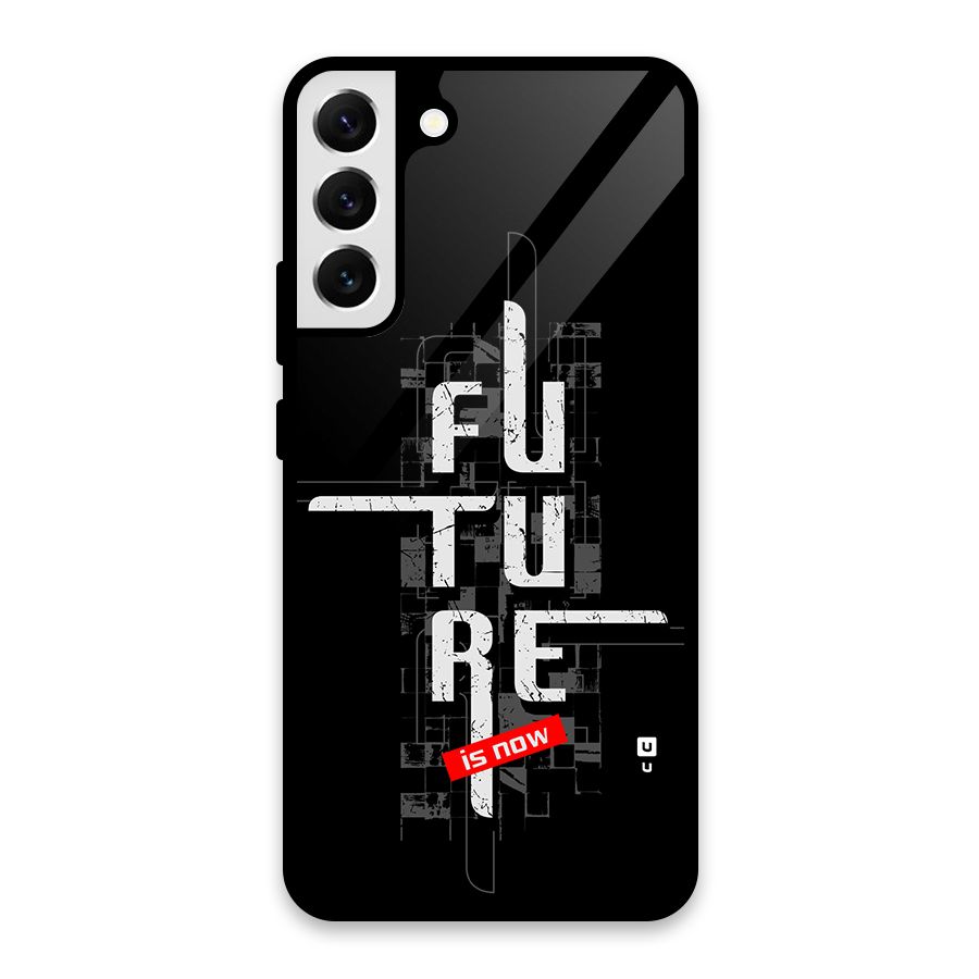Future is Now Glass Back Case for Galaxy S22 Plus 5G