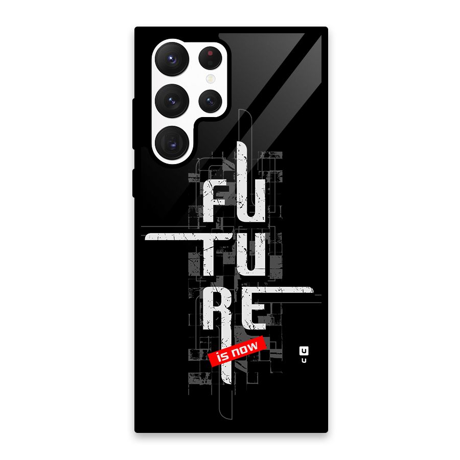 Future is Now Glass Back Case for Galaxy S22 Ultra 5G