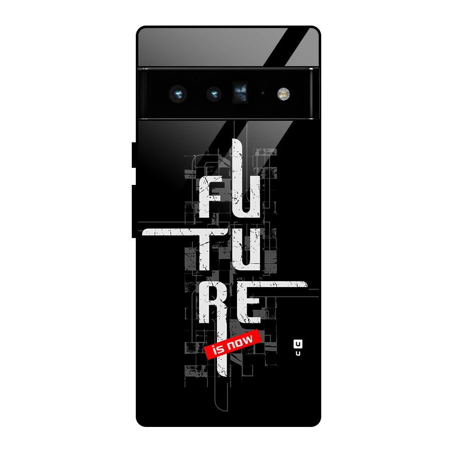 Future is Now Glass Back Case for Google Pixel 6 Pro