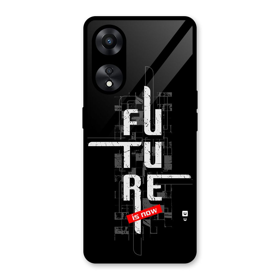 Future is Now Glass Back Case for Oppo A78