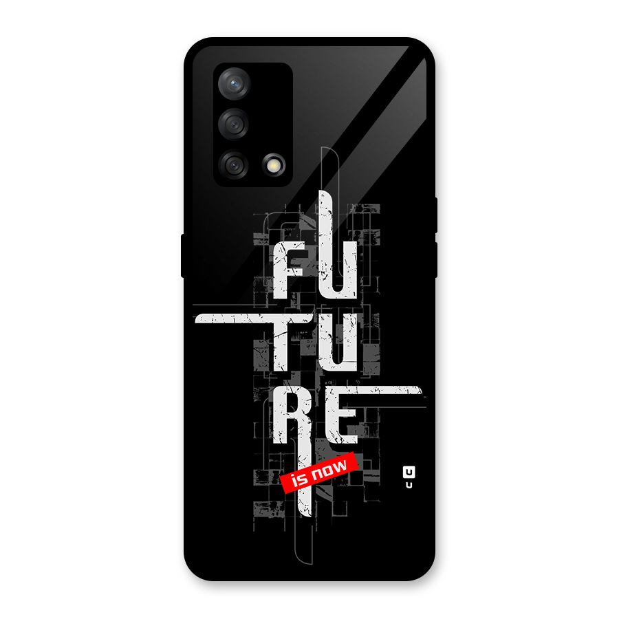 Future is Now Glass Back Case for Oppo F19