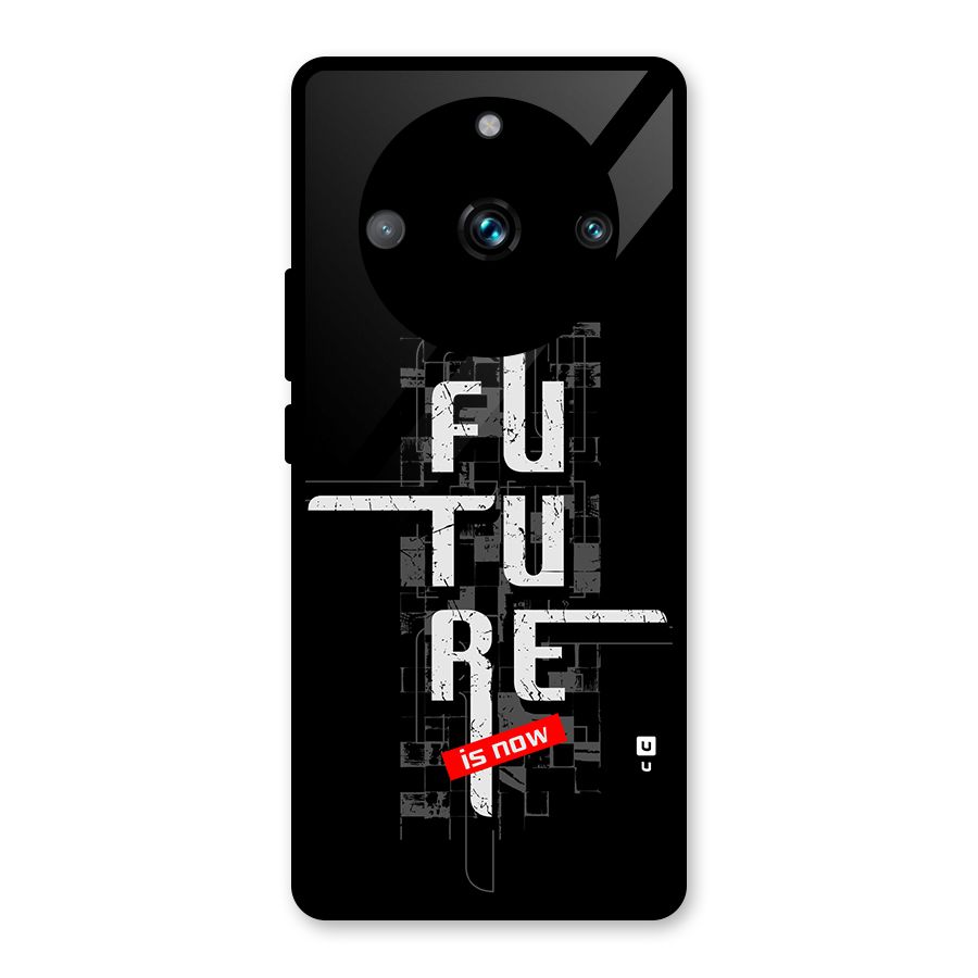 Future is Now Glass Back Case for Realme 11 Pro Plus