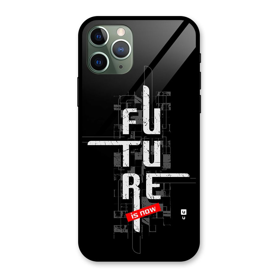 Future is Now Glass Back Case for iPhone 11 Pro
