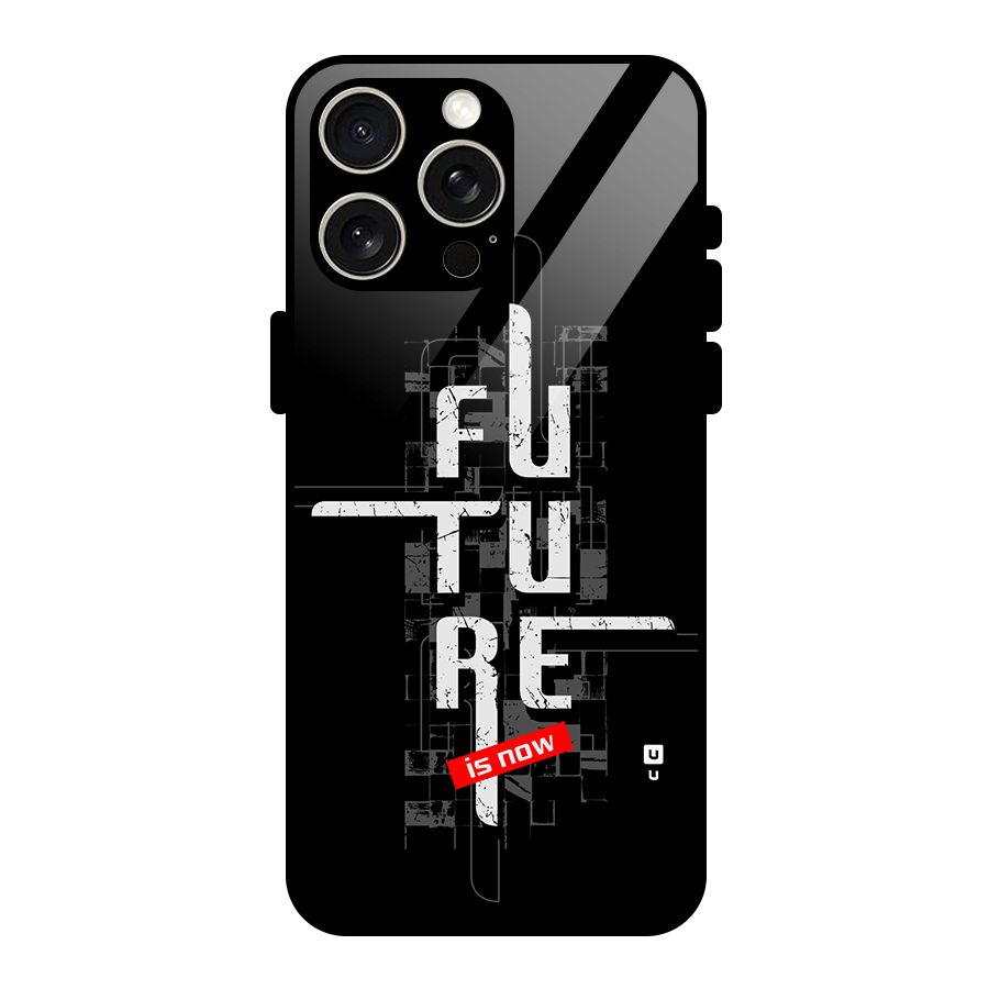 Future is Now Glass Back Case for iPhone 15 Pro Max