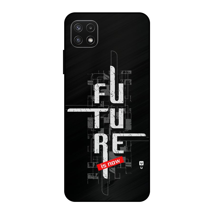 Future is Now Metal Back Case for Galaxy A22 5G