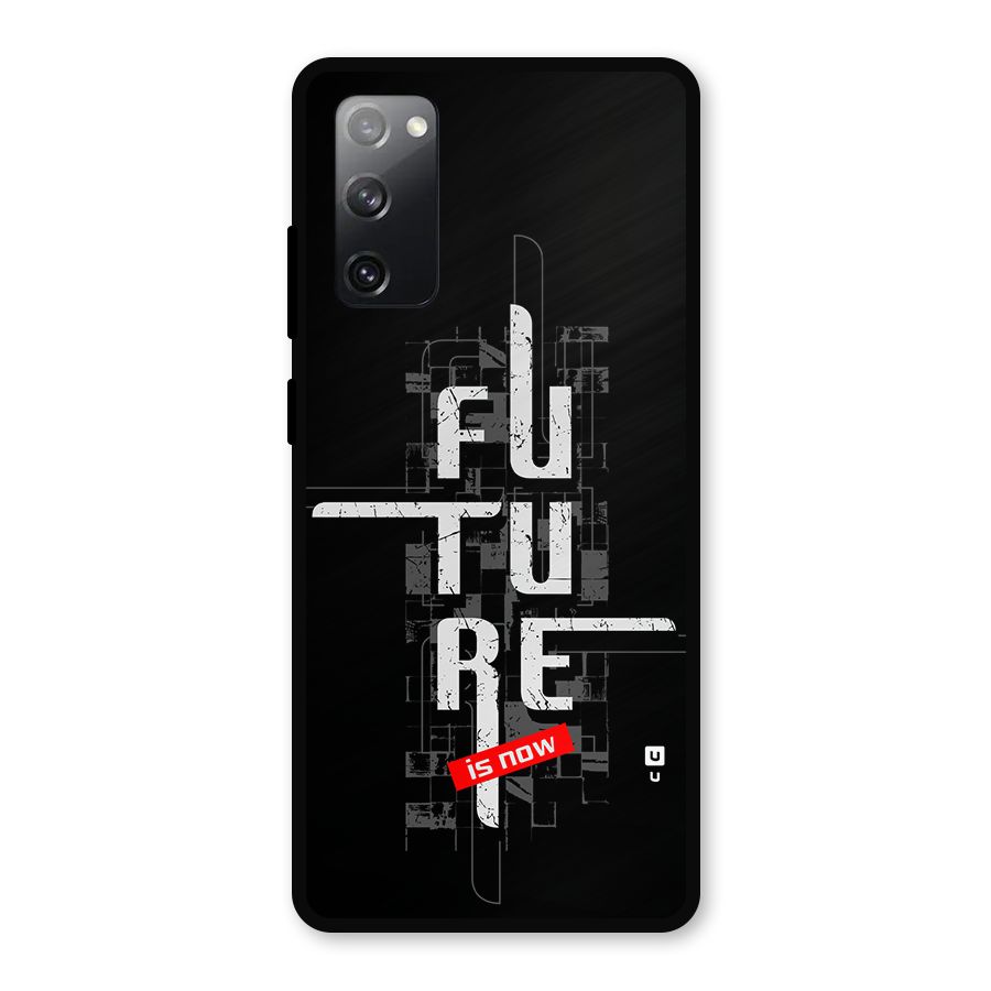Future is Now Metal Back Case for Galaxy S20 FE 5G