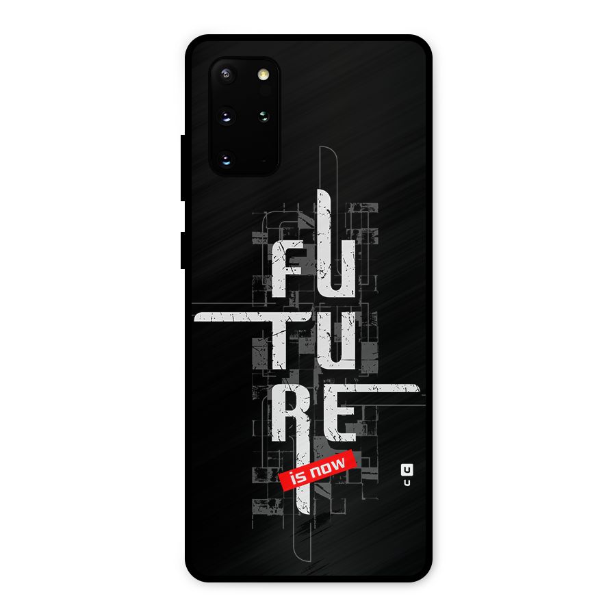 Future is Now Metal Back Case for Galaxy S20 Plus