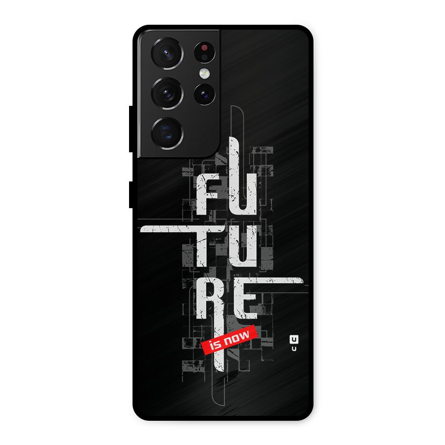 Future is Now Metal Back Case for Galaxy S21 Ultra 5G