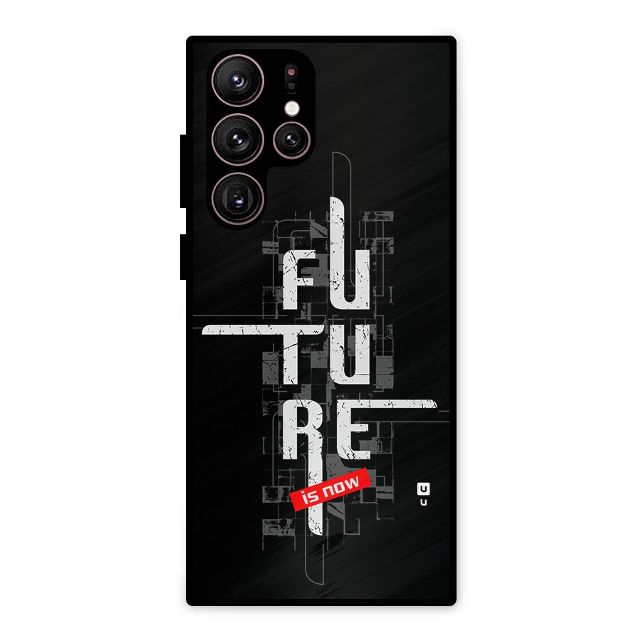 Future is Now Metal Back Case for Galaxy S22 Ultra 5G