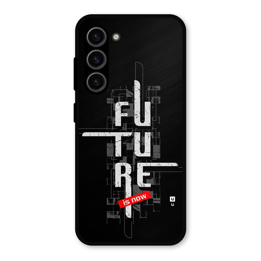 Future is Now Metal Back Case for Galaxy S23