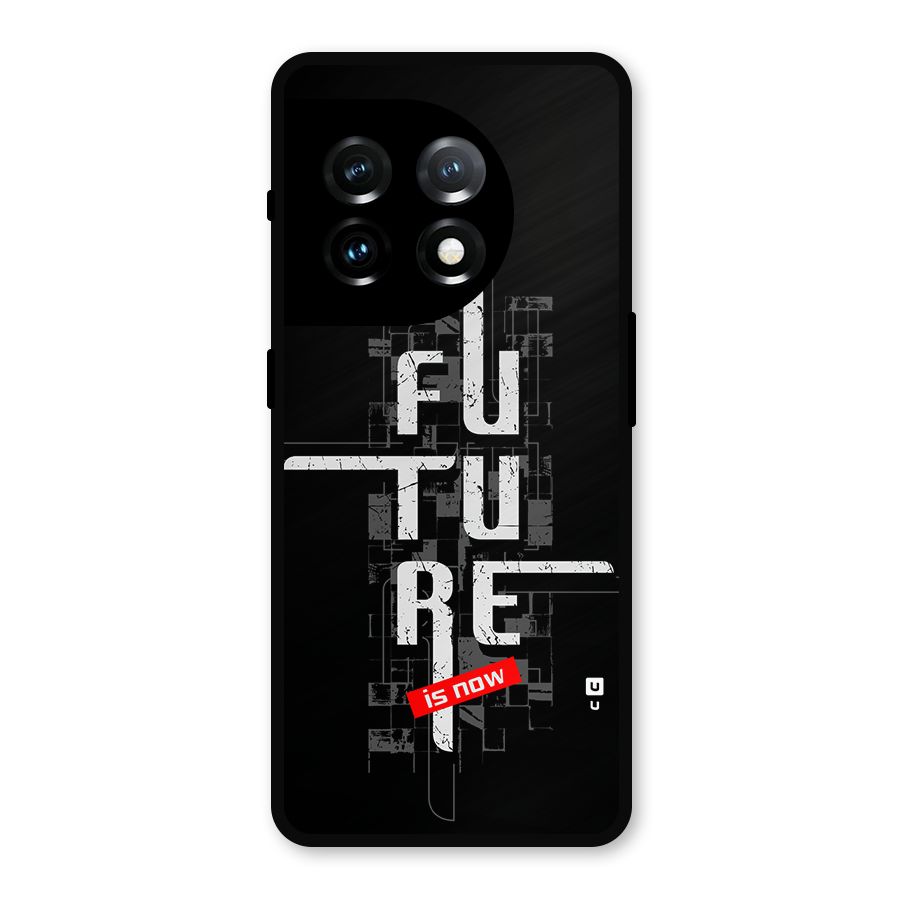 Future is Now Metal Back Case for OnePlus 11