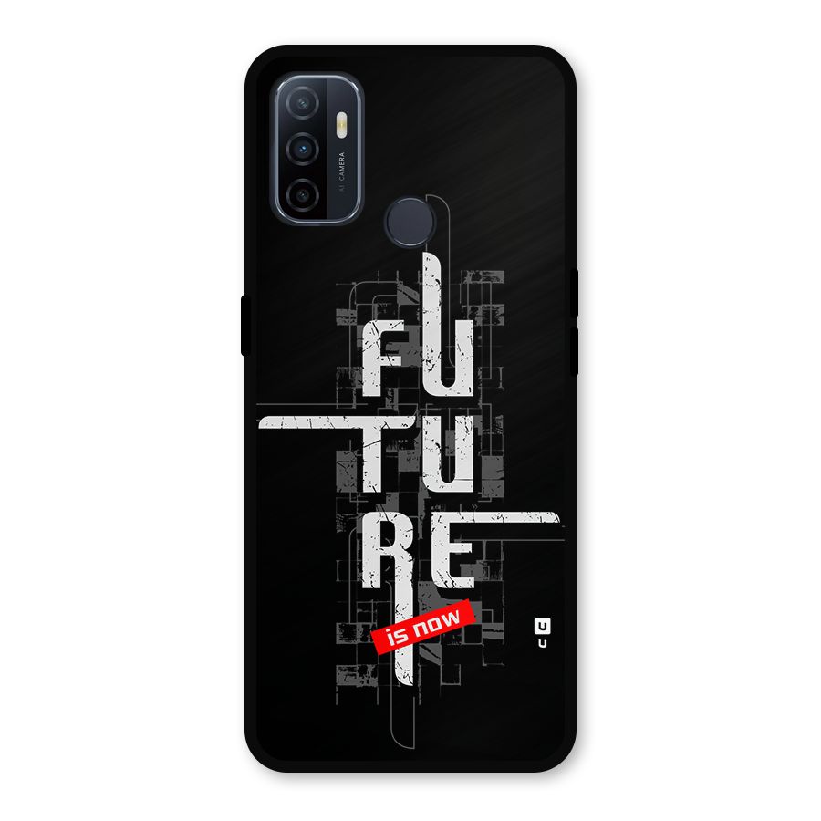 Future is Now Metal Back Case for Oppo A53