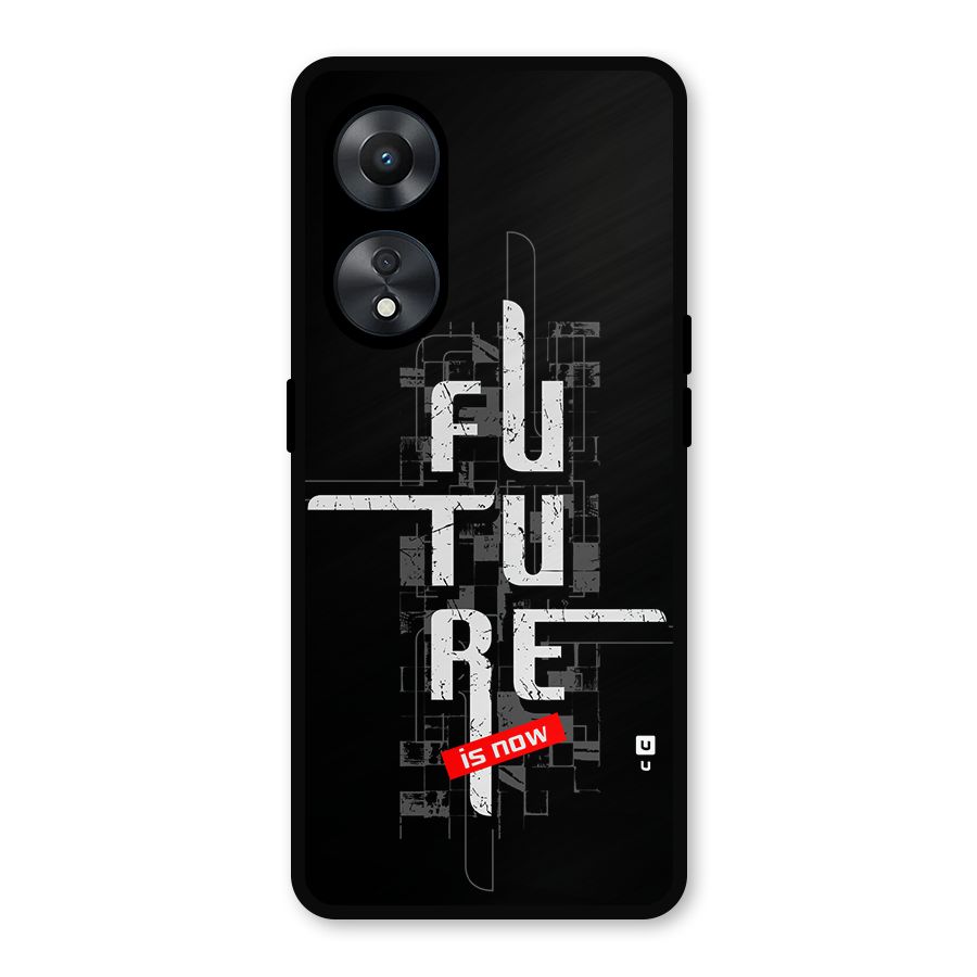Future is Now Metal Back Case for Oppo A78