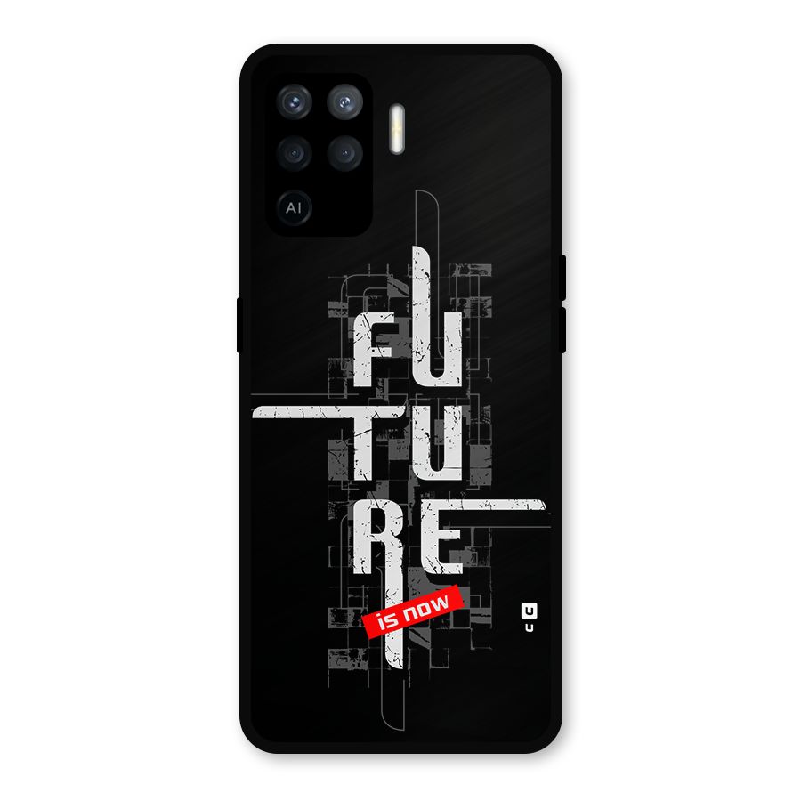 Future is Now Metal Back Case for Oppo F19 Pro