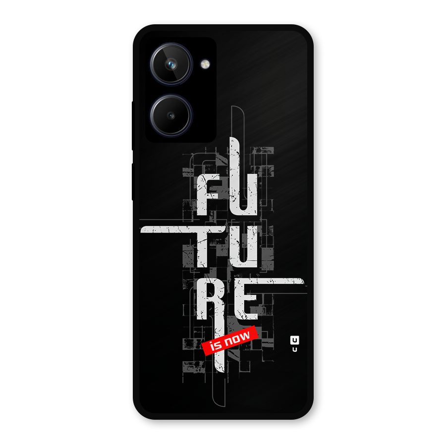 Future is Now Metal Back Case for Realme 10