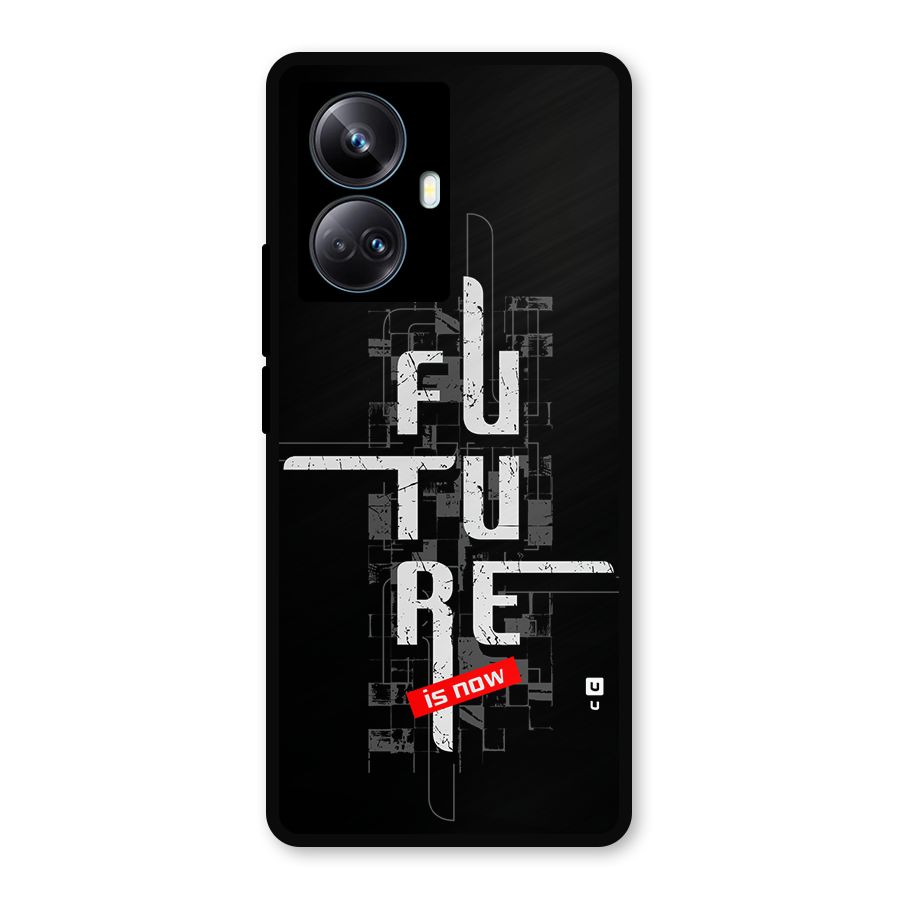Future is Now Metal Back Case for Realme 10 Pro Plus