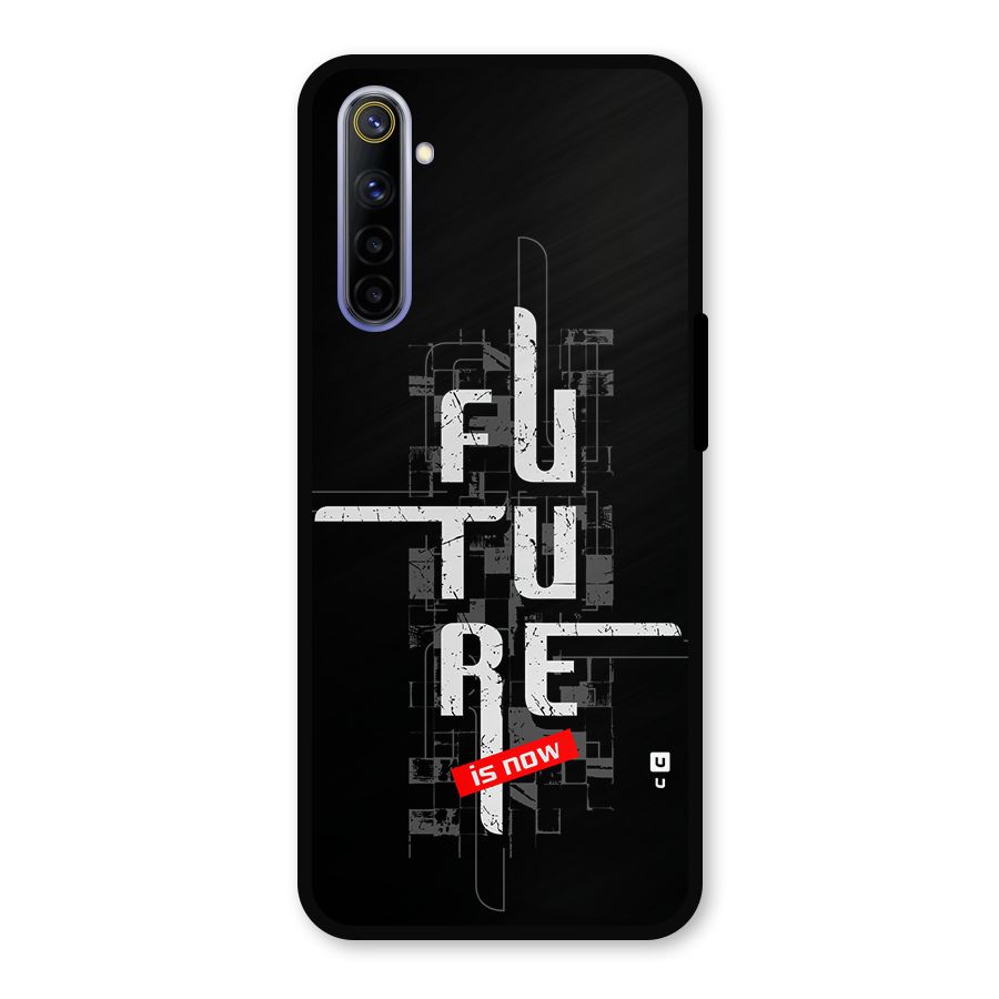 Future is Now Metal Back Case for Realme 6