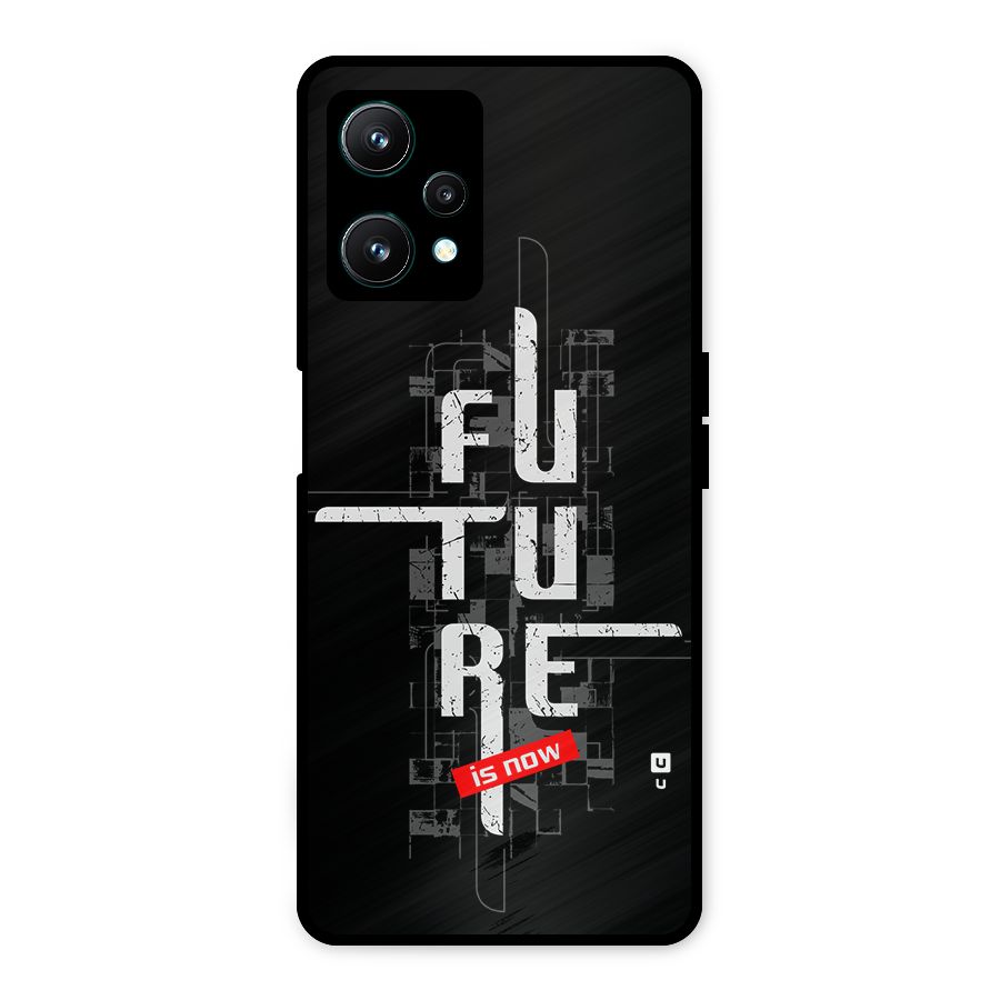 Future is Now Metal Back Case for Realme 9 Pro 5G