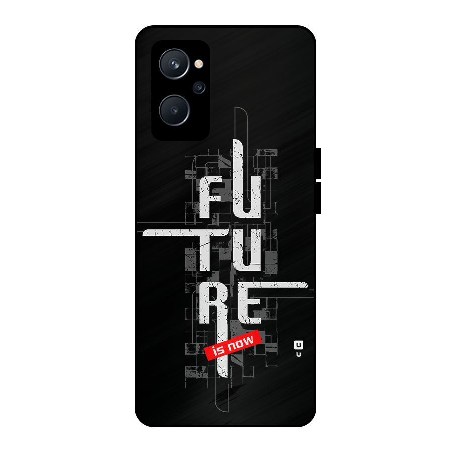Future is Now Metal Back Case for Realme 9i 5G