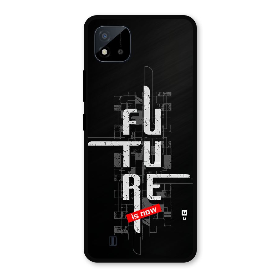 Future is Now Metal Back Case for Realme C11 2021
