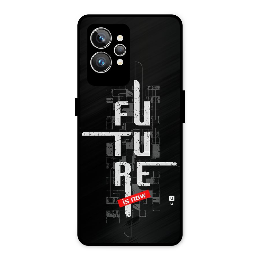 Future is Now Metal Back Case for Realme GT2 Pro