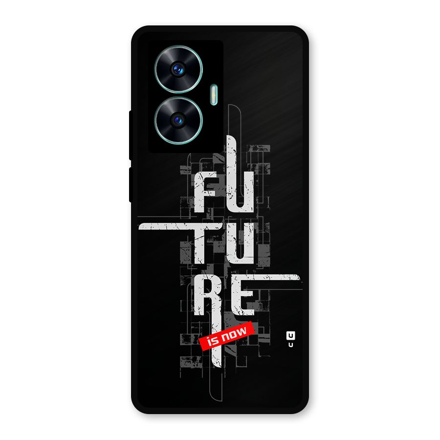 Future is Now Metal Back Case for Realme Narzo N55