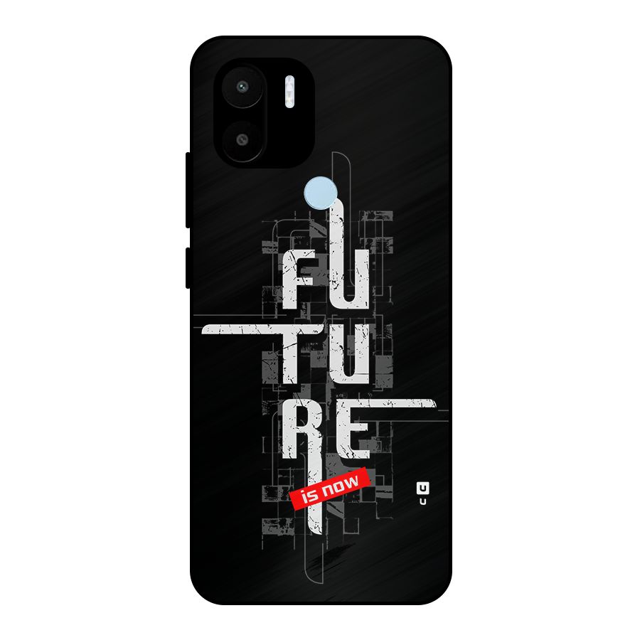 Future is Now Metal Back Case for Redmi A2 Plus