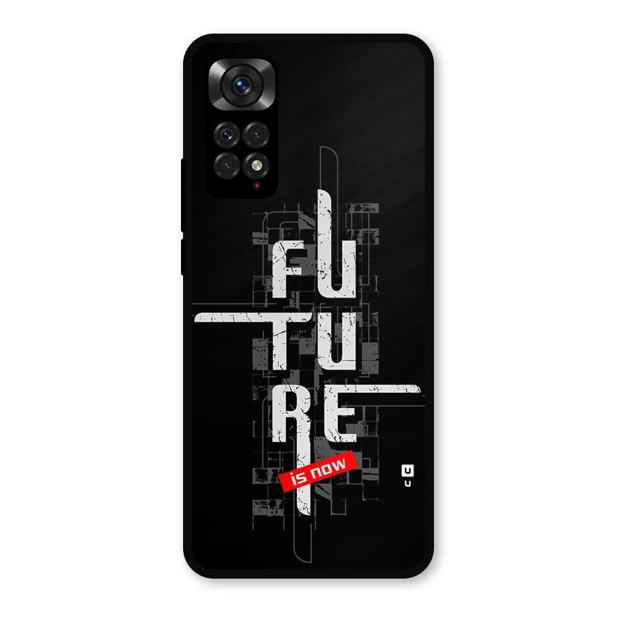Future is Now Metal Back Case for Redmi Note 11