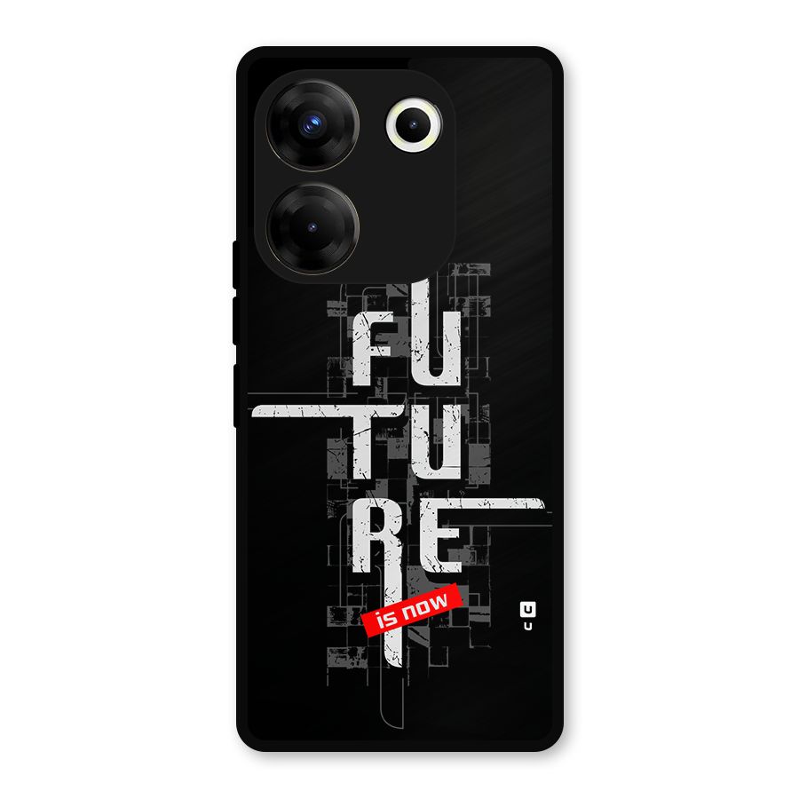 Future is Now Metal Back Case for Tecno Camon 20 Pro
