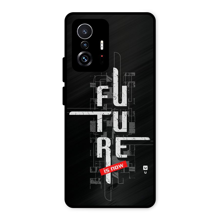 Future is Now Metal Back Case for Xiaomi 11T Pro
