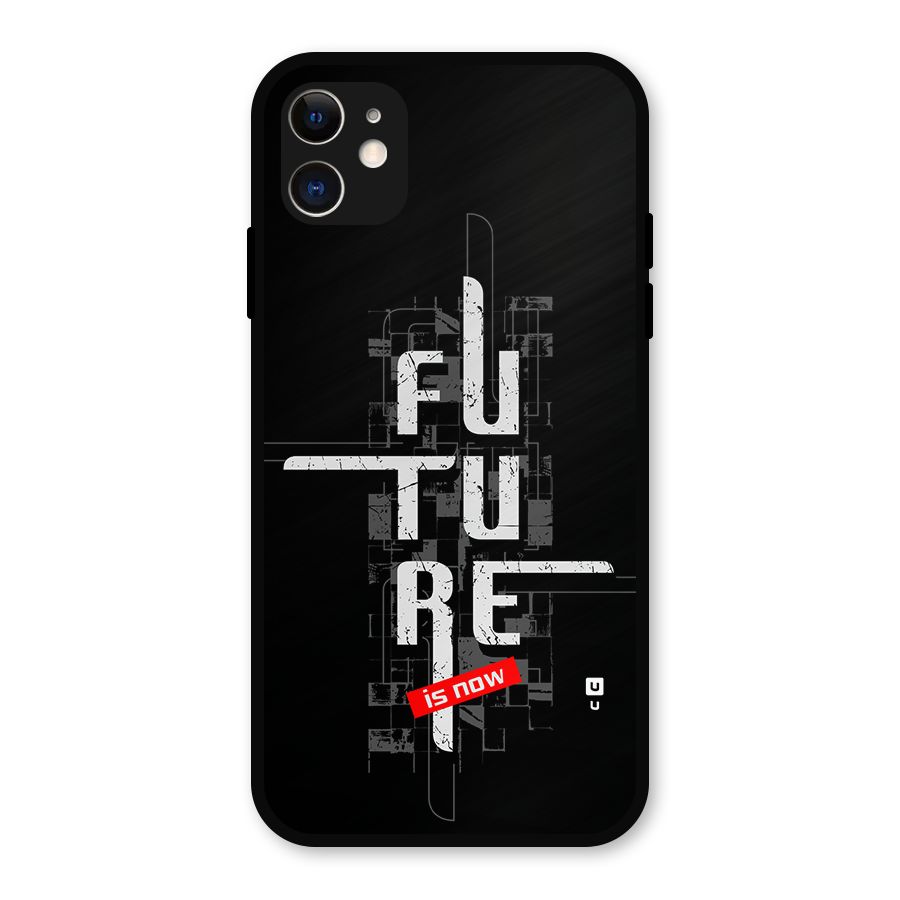 Future is Now Metal Back Case for iPhone 11