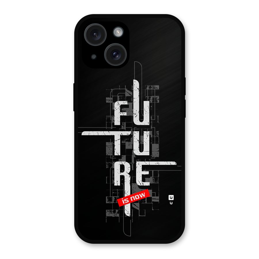 Future is Now Metal Back Case for iPhone 15