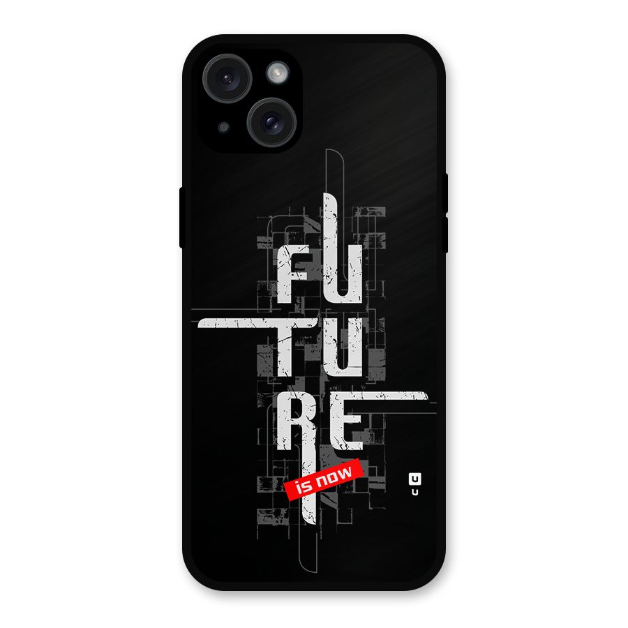 Future is Now Metal Back Case for iPhone 15 Plus