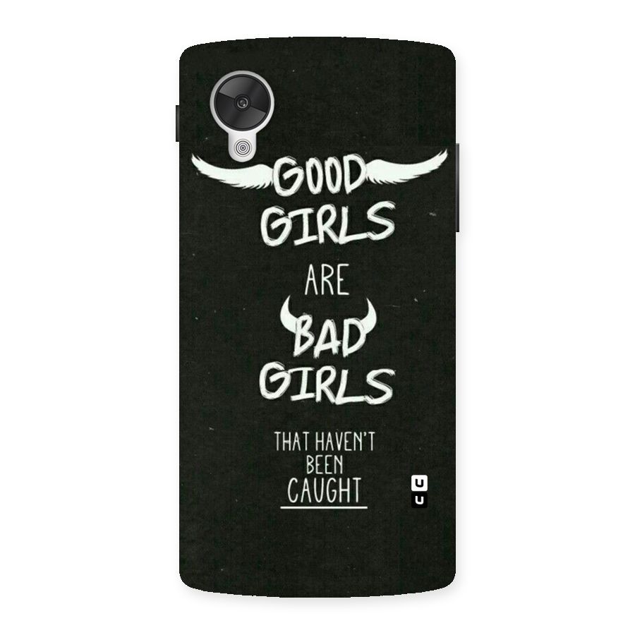 Good Bad Girls Back Case for Google Nexsus 5