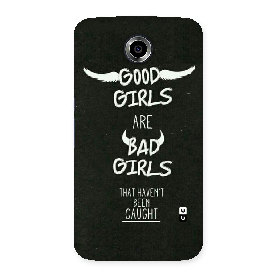 Good Bad Girls Back Case for Nexsus 6