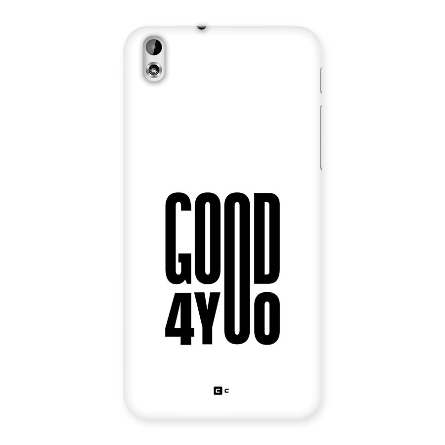 Good For You Back Case for Desire 816g