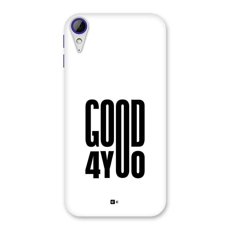 Good For You Back Case for Desire 830