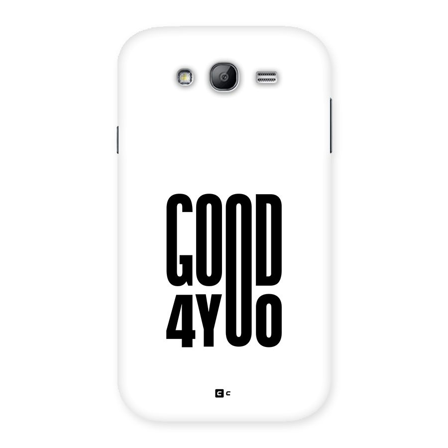 Good For You Back Case for Galaxy Grand Neo Plus