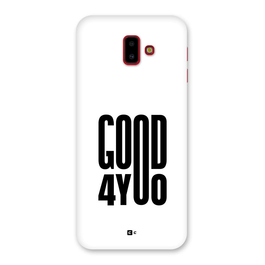 Good For You Back Case for Galaxy J6 Plus