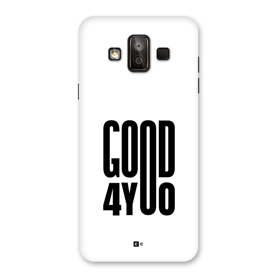 Good For You Back Case for Galaxy J7 Duo