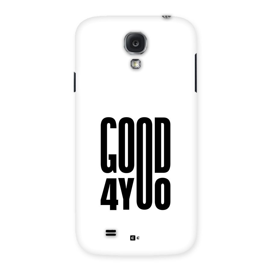 Good For You Back Case for Galaxy S4