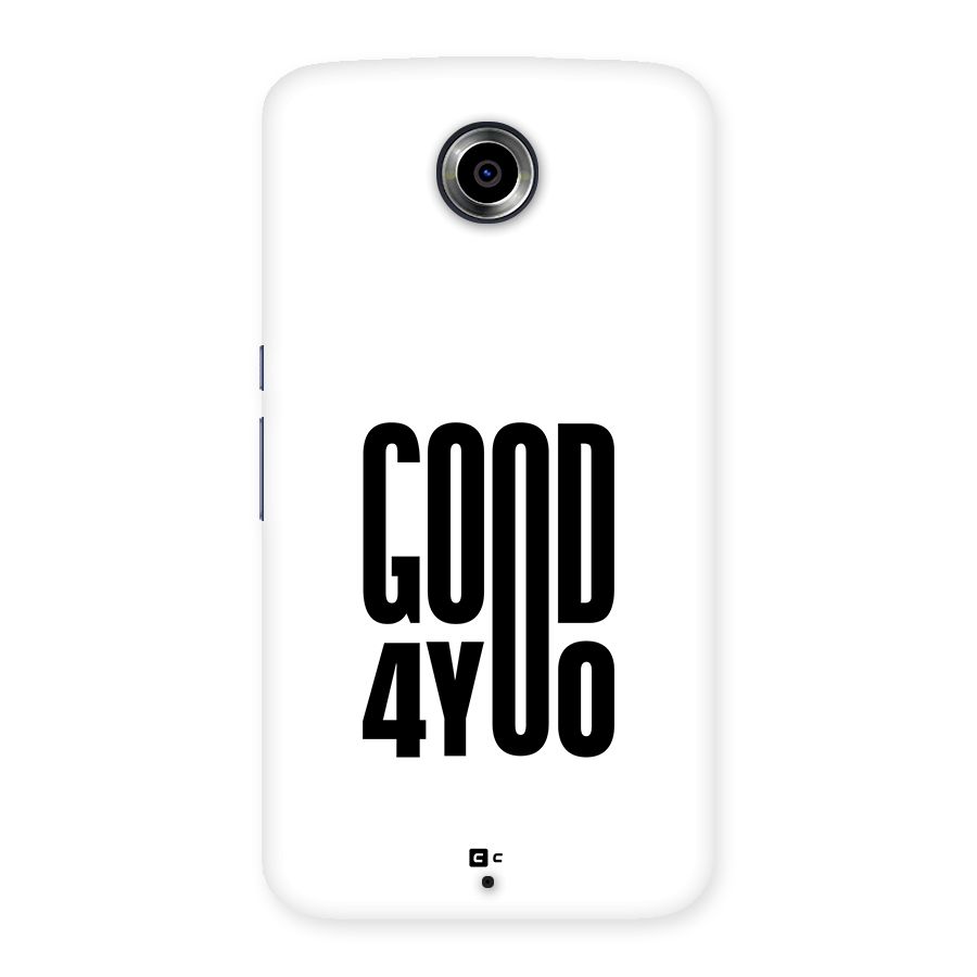 Good For You Back Case for Google Nexus 6