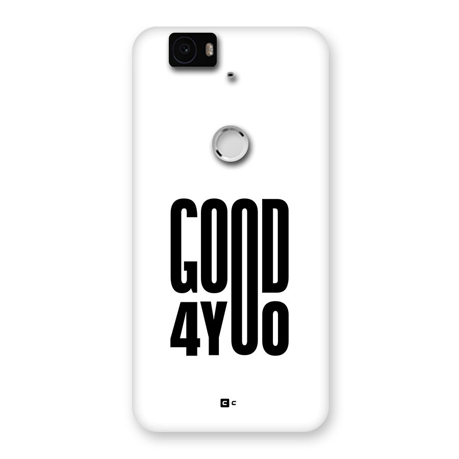 Good For You Back Case for Google Nexus 6P