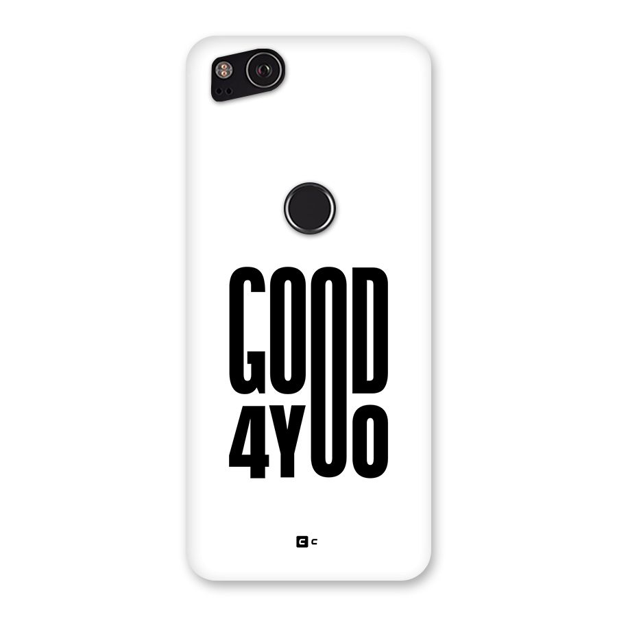 Good For You Back Case for Google Pixel 2