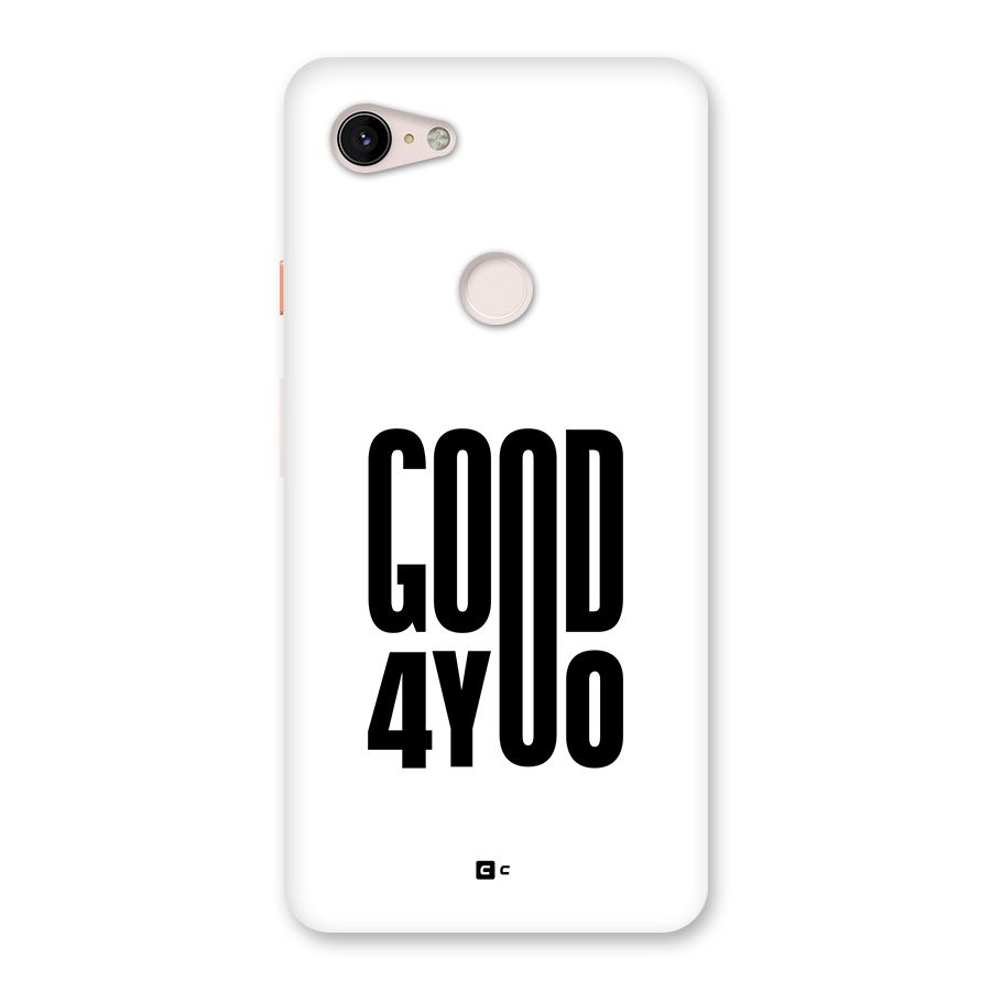Good For You Back Case for Google Pixel 3 XL