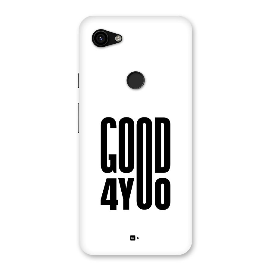 Good For You Back Case for Google Pixel 3a XL