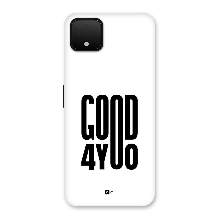 Good For You Back Case for Google Pixel 4 XL