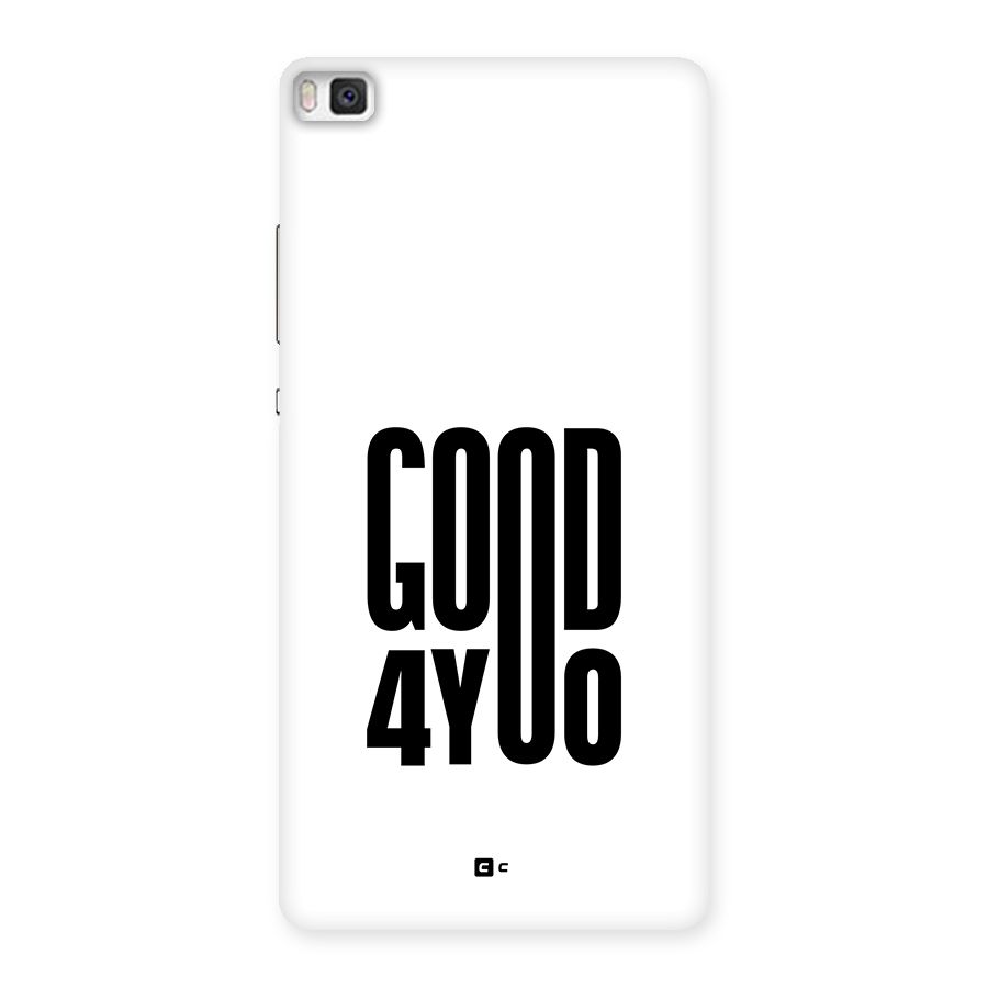 Good For You Back Case for Huawei P8