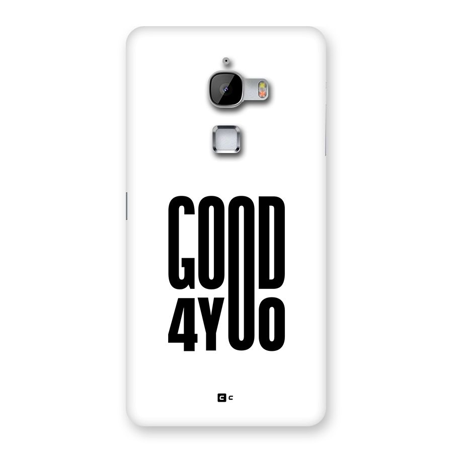 Good For You Back Case for LeTV Le Max